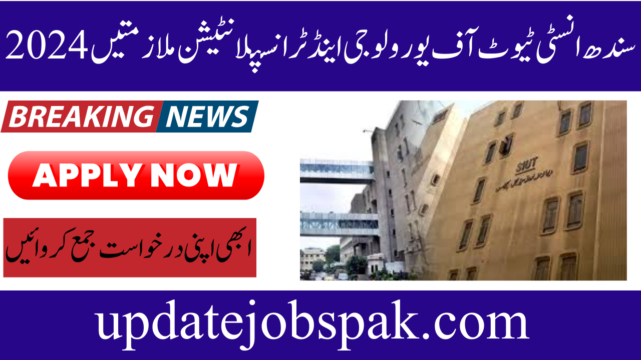 Sindh Institute Of Urology and transplantation Jobs 2024